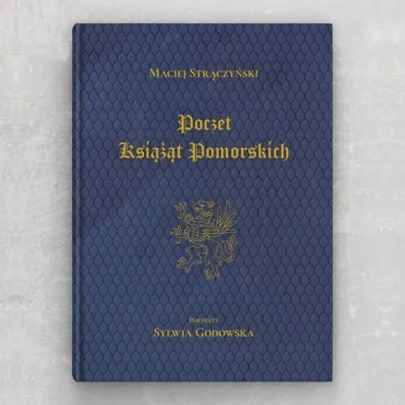 Maciej Strączyński, Sylwia Godowska, książka Poczet Książąt Pomorskich. Dynastia Gryfitów 1119–1637, okładka