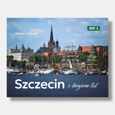 Szczecin z biegiem lat Marek Czasnojć okładka